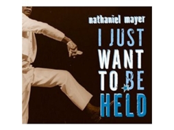 CD Nathaniel Mayer - I Just Want To Be Held