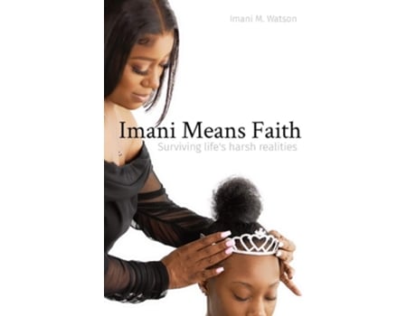Livro Imani Means Faith Surviving lifes harsh realities de Imani M Watson (Inglês)