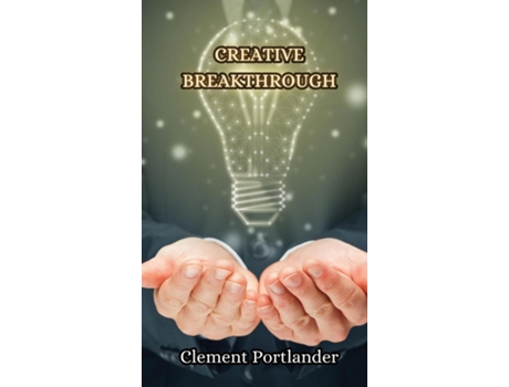 Livro Creative Breakthrough de Clement Portlander (Inglês)