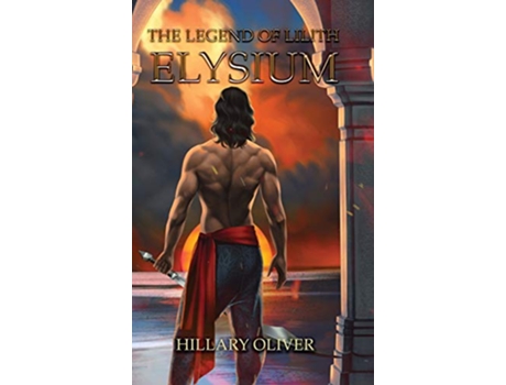 Livro Elysium The Legend of Lilith de Hillary Oliver (Inglês)