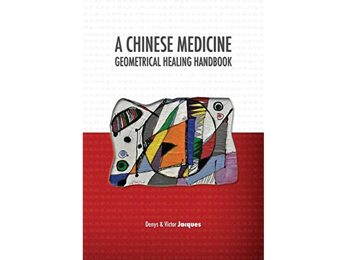 Livro A Chinese Medicine Geometrical Healing Handbook de Denys Jacques Victor Jacques (Inglês)