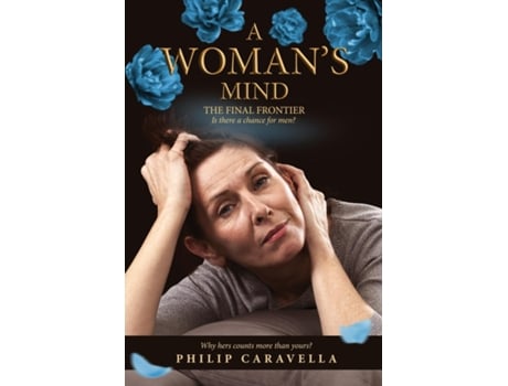 Livro A WOMANS MIND THE FINAL FRONTIER Is there a chance for men? de PHILIP CARAVELLA (Inglês)