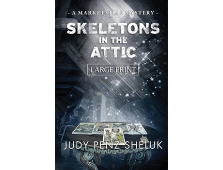 Livro Skeletons In The Attic A Marketville Mystery - Large Print Edition De Penz Sheluk, Judy Et Al. (inglês)