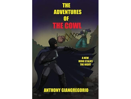 Livro The Adventures Of The Cowl De Anthony Giangregorio (inglês)