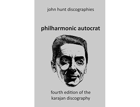 Livro Philharmonic Autocrat the Discography of Herbert von Karajan 19081989 4th edition de John Hunt (Inglês)