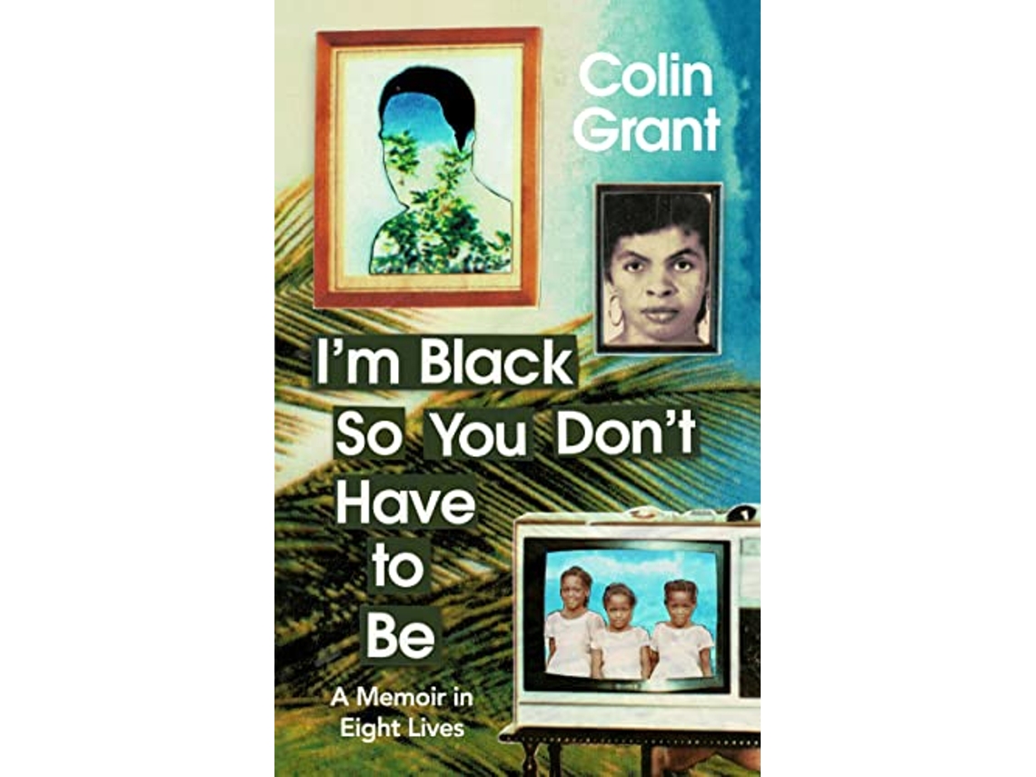 Livro Im Black So You Dont Have to Be de Colin Grant (Inglês - Capa Dura)