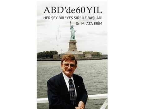 Livro ABDde 60 YIL Her Sey bir quotYes Sirquot Ile Basladi de Dr M Ata Erim (Inglês)