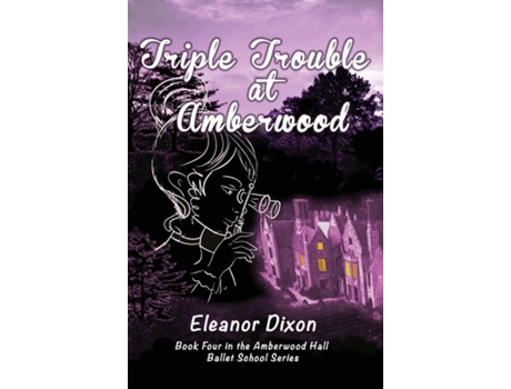 Livro Triple Trouble at Amberwood A middle-grade paranormal suspense set in a haunted ballet boarding school de Eleanor Dixon (Inglês)
