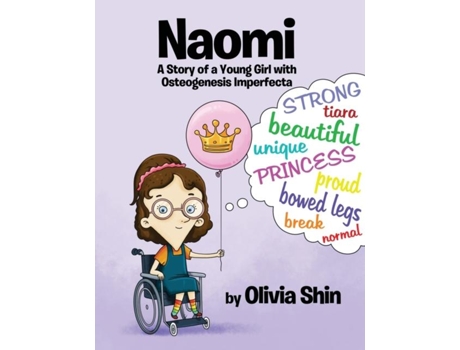 Livro Naomi A Story Of A Young Girl With Osteogenesis Imperfecta De Olivia Shin (inglês)