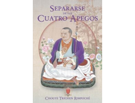 Livro Separarse De Los Cuatro Apegos de Choqye Trichen Rimpoche (Espanhol)