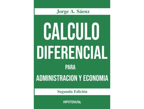 Livro Calculo Diferencial Para Administracion Y Economia de PhD Jorge A Saenz (Espanhol)