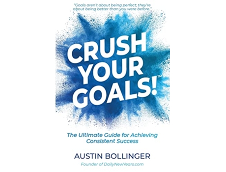 Livro Crush Your Goals The Ultimate Guide to Achieving Consistent Success de Austin Bollinger (Inglês)