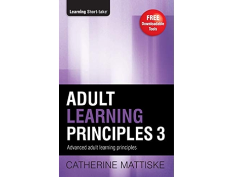 Livro Adult Learning Principles 3 Advanced adult learning principles Learning ShortTake de Catherine Mattiske (Inglês)