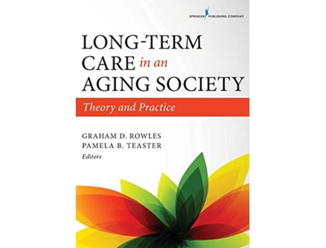 Livro LongTerm Care in an Aging Society Theory and Practice de Graham D Rowles PhD (Inglês)