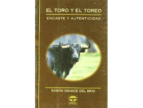 Livro El Toro Y El Toreo. Encaste Y Autenticidad de Ramon Grande Del Rio