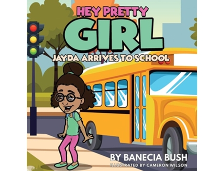 Livro Hey Pretty Girl Jayda Arrives To School De Banecia Bush (inglês)