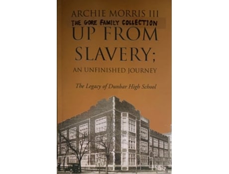 Livro Up From Slavery An Unfinished Journey The Legacy Of Dunbar High School De Archie Morris Iii (inglês)