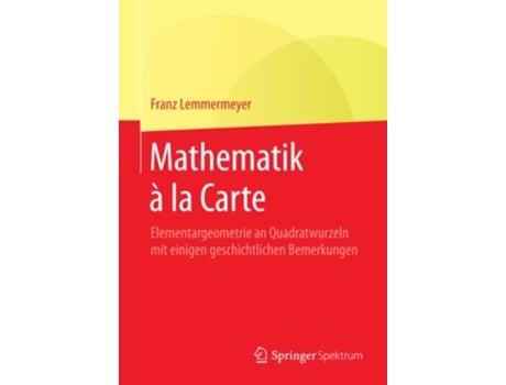 Livro Mathematik à la Carte Elementargeometrie an Quadratwurzeln mit einigen geschichtlichen Bemerkungen German Edition de Franz Lemmermeyer (Alemão)