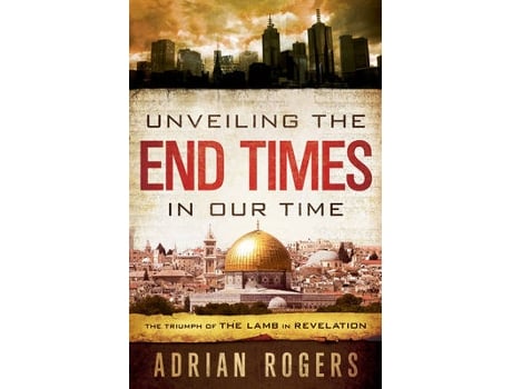 Livro unveiling the end times in our time de adrian rogers,steve rogers (inglês)