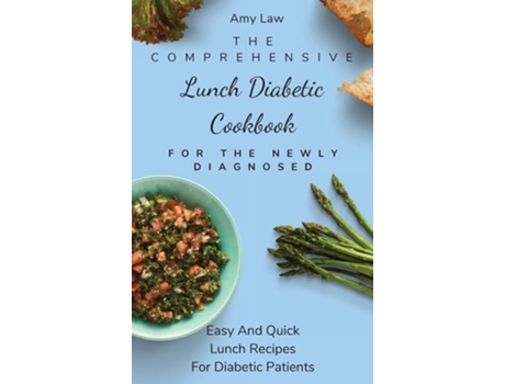 Livro The Comprehensive Lunch Diabetic Cookbook For The Newly Diagnosed De Amy Law (inglês - Capa Dura)