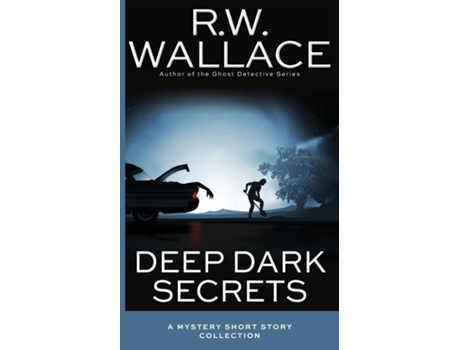 Livro Deep Dark Secrets A Mystery Collection De Rw Wallace (inglês)