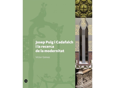 Livro Josep Puig I Cadafalch I La Recerca De La Modernitat de Victor Gómez Gómez (Catalão)