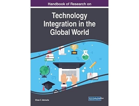 Livro Handbook Of Research On Technology Integration In The Global World De Efosa C Idemudia (inglês - Capa Dura)