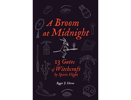 Livro A Broom at Midnight 13 Gates of Witchcraft by Spirit Flight de Roger J Horne (Inglês)
