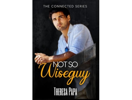 Livro NOT SO WISEGUY Mafia Instalove Forbidden Romance The Connected Series de Theresa Papa (Inglês)
