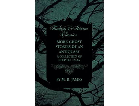 Livro More Ghost Stories of an Antiquary A Collection of Ghostly Tales Fantasy and Horror Classics de M R James (Inglês)