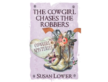 Livro The Cowgirl Chases The Robbers Cowgirl Mysteries de Susan Lower (Inglês)