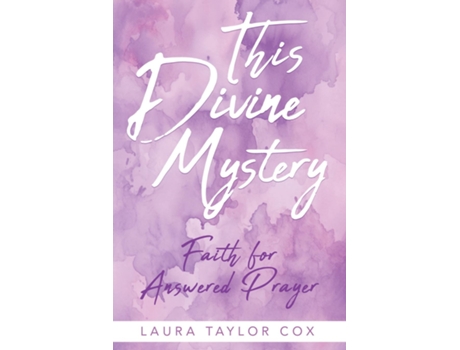 Livro This Divine Mystery Faith for Answered Prayer de Laura Taylor Cox (Inglês)