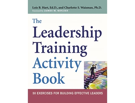Livro The Leadership Training Activity Book 50 Exercises for Building Effective Leaders de Lois B Hart Charlotte S Waisman (Inglês)