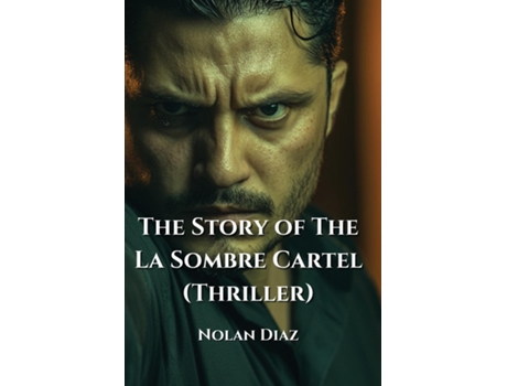 Livro The Story of The La Sombre Cartel de Nolan Diaz (Inglês)