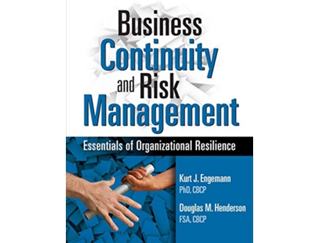 Livro Business Continuity and Risk Management Essentials of Organizational Resilience de Kurt J Engemann Douglas M Henderson (Inglês)