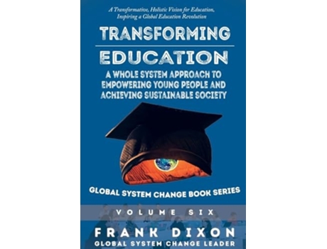 Livro Transforming Education A Whole System Approach to Empowering Young People and Achieving Sustainable Society de Frank Dixon (Inglês)