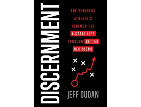 Livro Discernment The Business Athletes Regimen for a Great Life through Better Decisions de Jeff Dudan (Inglês)