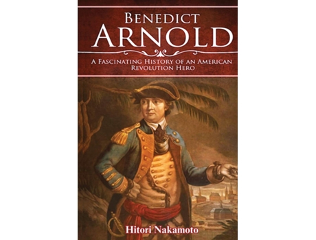 Livro Benedict ArnoldA Fascinating History of An American Revolution Hero de hitori nakamoto (Inglês)