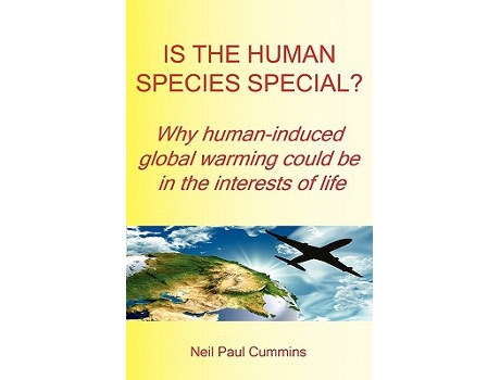 Livro Is the Human Species Special Why HumanInduced Global Warming Could Be in the Interests of Life de Neil Paul Cummins (Inglês)