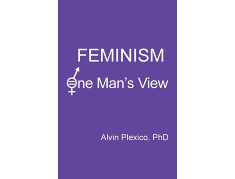 Livro Feminism One Mans View De Alvin Plexico (inglês)