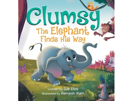 Livro Clumsy the Elephant Finds his Way A Humorous And Heartwarming Picture Book For Children 4-8 de Sue Elias (Inglês - Capa Dura)