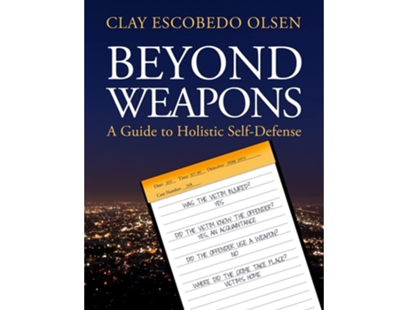 Livro Beyond Weapons - A Guide to Holistic Self-Defense de Clay Escobedo Olsen (Inglês)