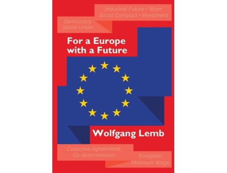 Livro For A Europe With A Future Plea For The Primacy Of Social Europe De Wolfgang Lemb (inglês)