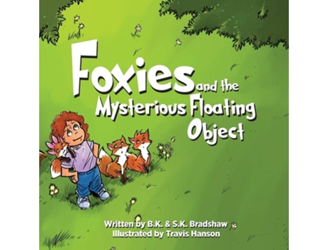 Livro Foxies And The Mysterious Floating Object De B K Bradshaw E S K Bradshaw (inglês)