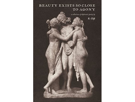 Livro beauty exists so close to agony de R Clift (Inglês)