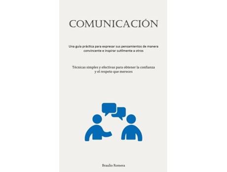 Livro Comunicación Una guía práctica para expresar sus pensamientos de manera convincente e inspirar sutilmente a otros de Braulio Romera (Inglês)