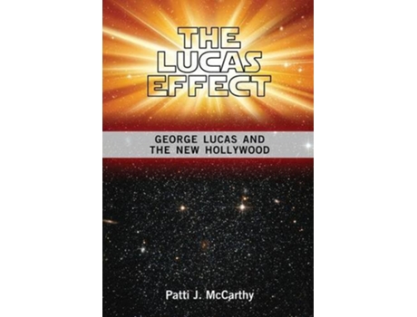 Livro The Lucas Effect George Lucas and the New Hollywood de Patti J McCarthy (Inglês)