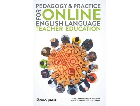Livro pedagogy and practice for online english language teacher education de faridah pawan,kelly a. wiechart,amber n. warren,jaehan park (inglês)