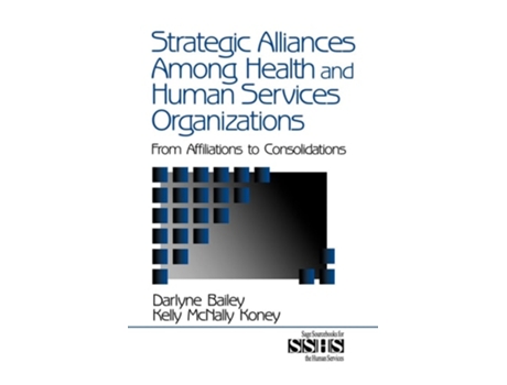 Livro Strategic Alliances Among Health And Human Services Organizations De Darlyne Bailey E Kelly Mcnally Koney (inglês)