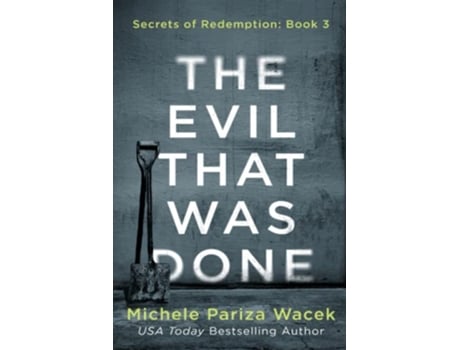 Livro The Evil That Was Done Secrets of Redemption de Michele PW Pariza Wacek (Inglês)
